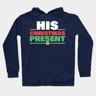 His Christmas Present Matching Couple Gift for Women Girlfriend Wife Hoodie